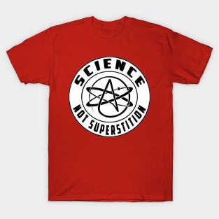 Science, not superstition. T-Shirt